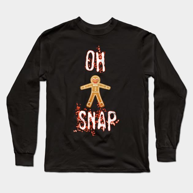 Oh Snap Funny Gingerbread Man Humor Christmas Saying Xmas Long Sleeve T-Shirt by joannejgg